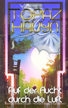 Auf der Flucht durch die Luft: Abenteuer der Silberschuppen - Paranormal Fantasy Kurzgeschichte 2