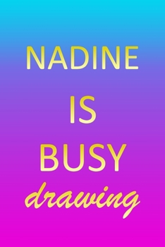 Nadine: Sketchbook | Blank Creative Sketching Pad | Sketch Book Paper | Im Very Busy Pink Purple Gold Personalized Custom First Name Letter N | Teach ... & Illustrator | Imagine Create Learn to Draw