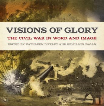 Visions of Glory: The Civil War in Word and Image - Book  of the UnCivil Wars