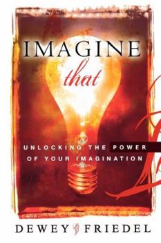 Paperback Imagine That!: Unlocking the Power of Your Imagination Book