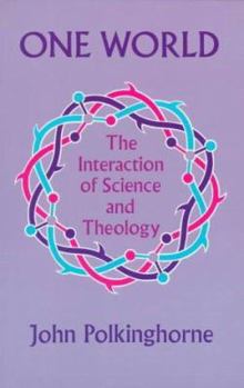 Paperback One World: The Interraction of Science and Theology Book