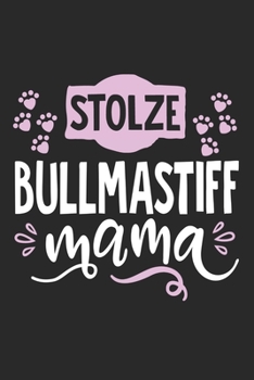 Stolze Bullmastiff Mama: Cooles Lustiges Bullmastiff Hund Notizbuch | Notizheft | Planer | Tagebuch | Journal - DIN A5 - 120 Linierte Seiten - Tolles ... Hundebesitzerinnen und Fans (German Edition)