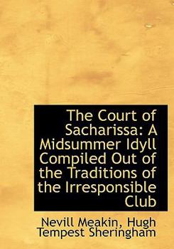 Paperback The Court of Sacharissa: A Midsummer Idyll Compiled Out of the Traditions of the Irresponsible Club [Large Print] Book