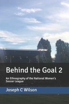 Paperback Behind the Goal 2: An Ethnography of the National Women's Soccer League Book