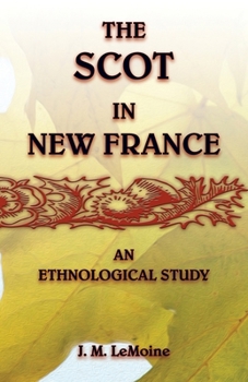 Paperback The Scot in New France, An Ethnological Study Book