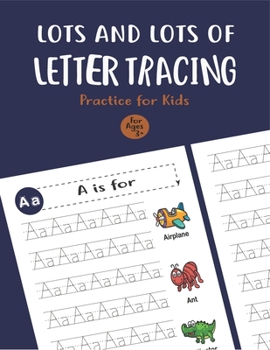 Paperback Lots and Lots of Letter Tracing Practice for Kids: Letter Tracing Book for Preschoolers, Toddlers.My First Learn to Write Workbook, Learn to Write Wor Book