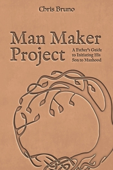 Paperback Man Maker Project: A Father's Guide to Initiating His Son into Manhood Book