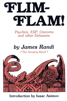 Paperback Flim-Flam!: Psychics, ESP, Unicorns, and Other Delusions Book