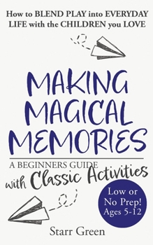 Paperback Making Magical Memories: A Beginners Guide with Classic Activities Book