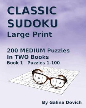 Paperback CLASSIC SUDOKU Large Print: 200 MEDIUM Puzzles in TWO Books. Book 1 Puzzles 1-100 [Large Print] Book