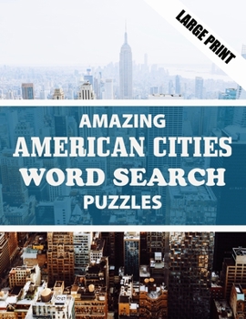 Paperback Amazing American Cities Word Search Puzzle: Have Fun and Discover American Cities [Large Print] Book