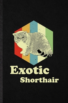Paperback Exotic Sharthair: Funny Blank Lined Notebook/ Journal For Pet Kitten Cat, Exotic Sharthair Cat Owner, Inspirational Saying Unique Specia Book