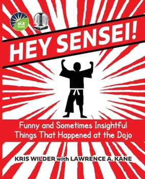 Paperback Hey Sensei!: Funny and Sometimes Insightful Things That Happened at the Dojo Book