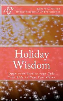 Paperback Holiday Wisdom: Open your eyes to your Yule Tide Ride in New Year Cheer Book