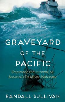 Hardcover Graveyard of the Pacific: Shipwreck and Survival on America’s Deadliest Waterway Book