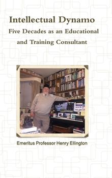 Hardcover Intellectual Dynamo: Five Decades as an Educational and Training Consultant Book