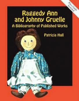 Hardcover Raggedy Ann and Johnny Gruelle: A Bibliography of Published Works Book