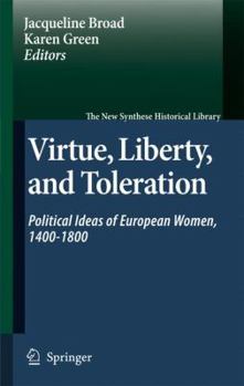 Paperback Virtue, Liberty, and Toleration: Political Ideas of European Women, 1400-1800 Book