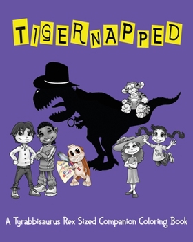 Paperback Tigernapped: A Tyrabbisaurus Rex Sized Companion Coloring Book