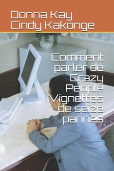 Paperback Comment parler de Crazy People Vignettes de seize pannes [French] Book