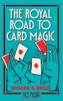 Paperback The Royal Road To Card Magic: (Hey Presto Magic Book) Book