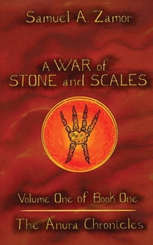 A War of Stone and Scales: Volume 1 of Book 1 of The Anura Chronicles