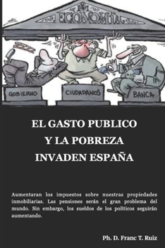 Paperback El Gasto Publico Y La Pobreza Invaden España [Spanish] Book
