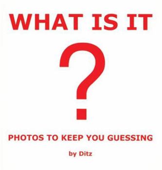 Hardcover What Is It?: Photos to Keep You Guessing Book