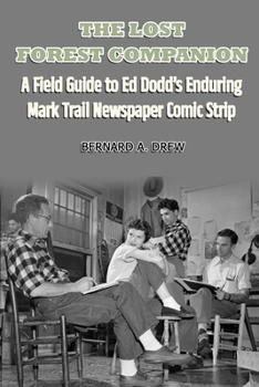 Paperback The Lost Forest Companion - A Field Guide to Ed Dodd's Enduring Mark Trail Newspaper Comic Strip Book