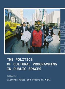 Hardcover The Politics of Cultural Programming in Public Spaces Book