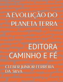 Paperback A Evolução Do Planeta Terra: Editora Caminho E Fé [Portuguese] Book