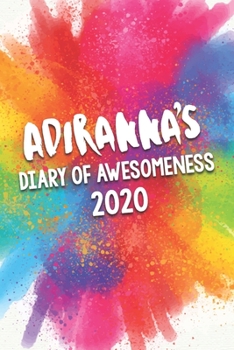 Adiranna's Diary of Awesomeness 2020: Unique Personalised Full Year Dated Diary Gift For A Girl Called Adiranna - 185 Pages - 2 Days Per Page - ... Journal For Home, School College Or Work.