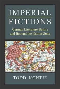 Hardcover Imperial Fictions: German Literature Before and Beyond the Nation-State Book