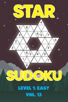 Paperback Star Sudoku Level 1: Easy Vol. 13: Play Star Sudoku Hoshi With Solutions Star Shape Grid Easy Level Volumes 1-40 Sudoku Variation Travel Friendly Pape Book