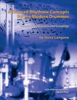 Paperback Advanced Rhythmic Concepts for the Modern Drummer: Volume 1. Subdivisions and Groupings Book