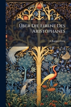 Paperback Über Die Eirene Des Aristophanes [German] Book