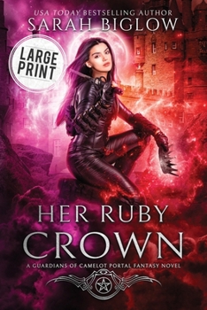 Her Ruby Crown: A Large Print Magical Survival Portal Fantasy Novel (Guardians of Camelot)