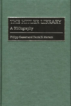 Hardcover The Hitler Library: A Bibliography Book