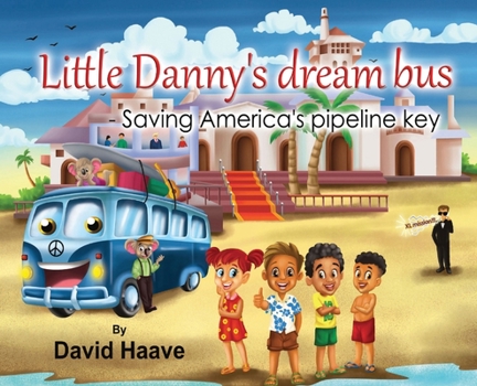 Hardcover Little Danny's Dream Bus; Saving America's Pipeline XL Key Book