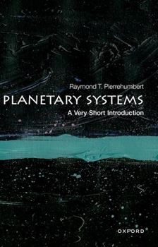 Planetary Systems: A Very Short Introduction - Book #693 of the Very Short Introductions