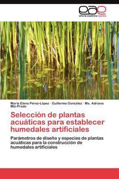 Paperback Selección de plantas acuáticas para establecer humedales artificiales [Spanish] Book
