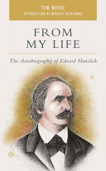 From My Life: The Autobiography of Eduard Hanslick