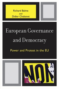 European Governance and Democracy: Power and Protest in the EU (Governance in Europe)
