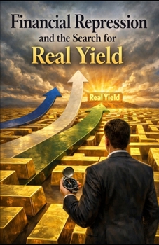 Paperback Financial Repression and the Search for Real Yield Book