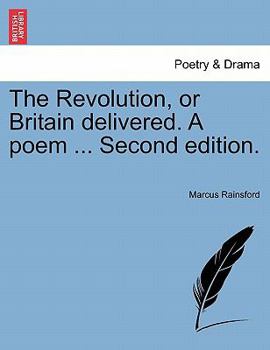 Paperback The Revolution, or Britain Delivered. a Poem ... Second Edition. Book