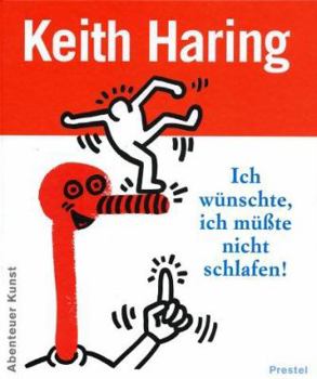 Hardcover Ich wünschte, ich müßte nicht schlafen. Keith Haring. [German] Book