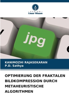 Optimierung Der Fraktalen Bildkompression Durch Metaheuristische Algorithmen (German Edition)