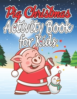 Paperback Pig Christmas Activity Book for Kids: Christmas Activity Book for Kids, Girls and Adults Book