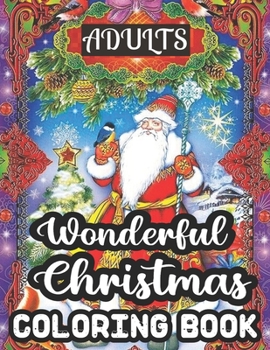 Paperback Adults Wonderful Christmas Coloring Book: 50 Beautiful Happy Holiday Christmas Relaxation And Stress Relief Wonderful Christmas Coloring Book. Book