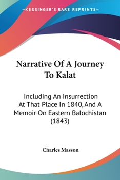 Paperback Narrative Of A Journey To Kalat: Including An Insurrection At That Place In 1840, And A Memoir On Eastern Balochistan (1843) Book